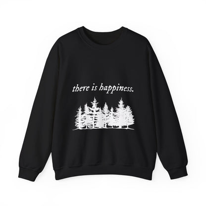 There is happiness Crewneck Sweatshirt