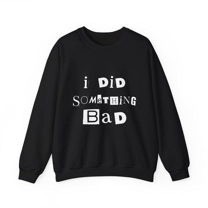 I Did Something Bad Crewneck Sweatshirt