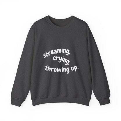 Screaming, Crying, Throwing Up Crewneck Sweatshirt
