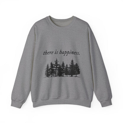 There is happiness Crewneck Sweatshirt