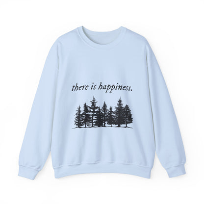 There is happiness Crewneck Sweatshirt
