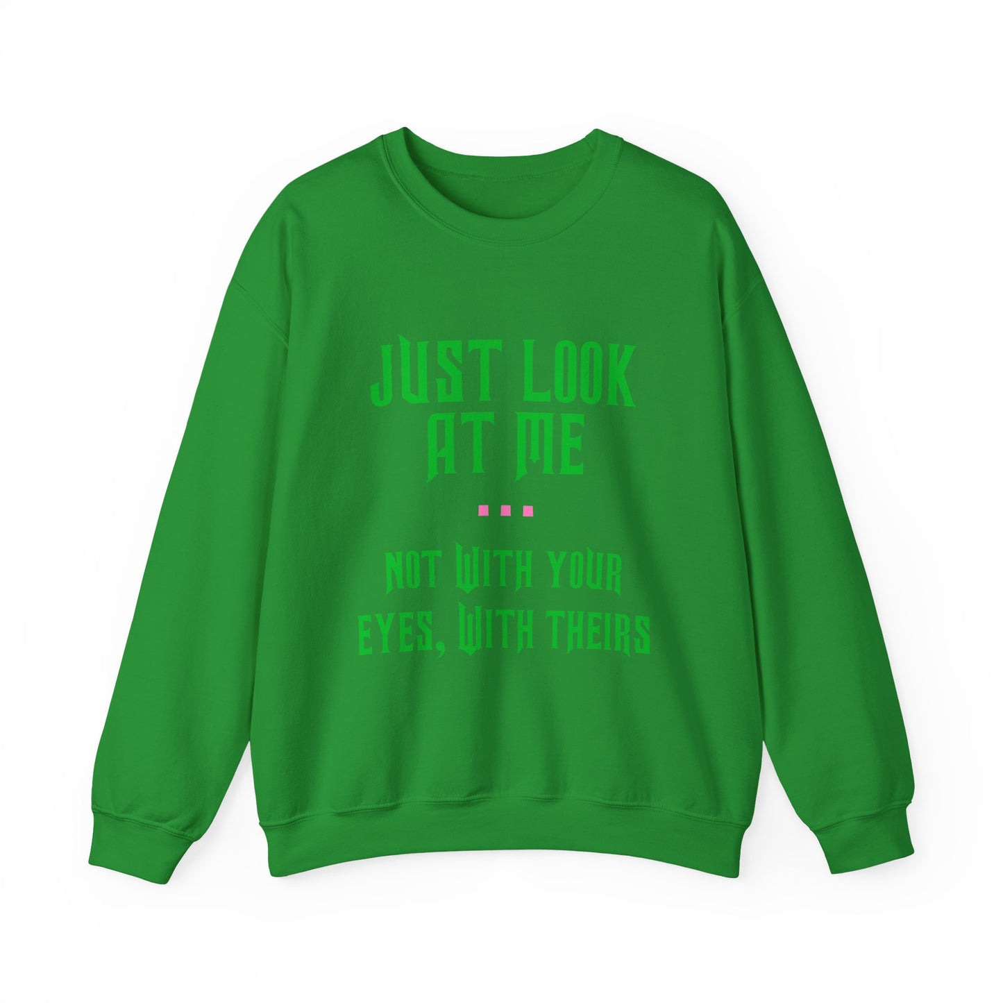 Just Look At Me Crewneck Sweatshirt