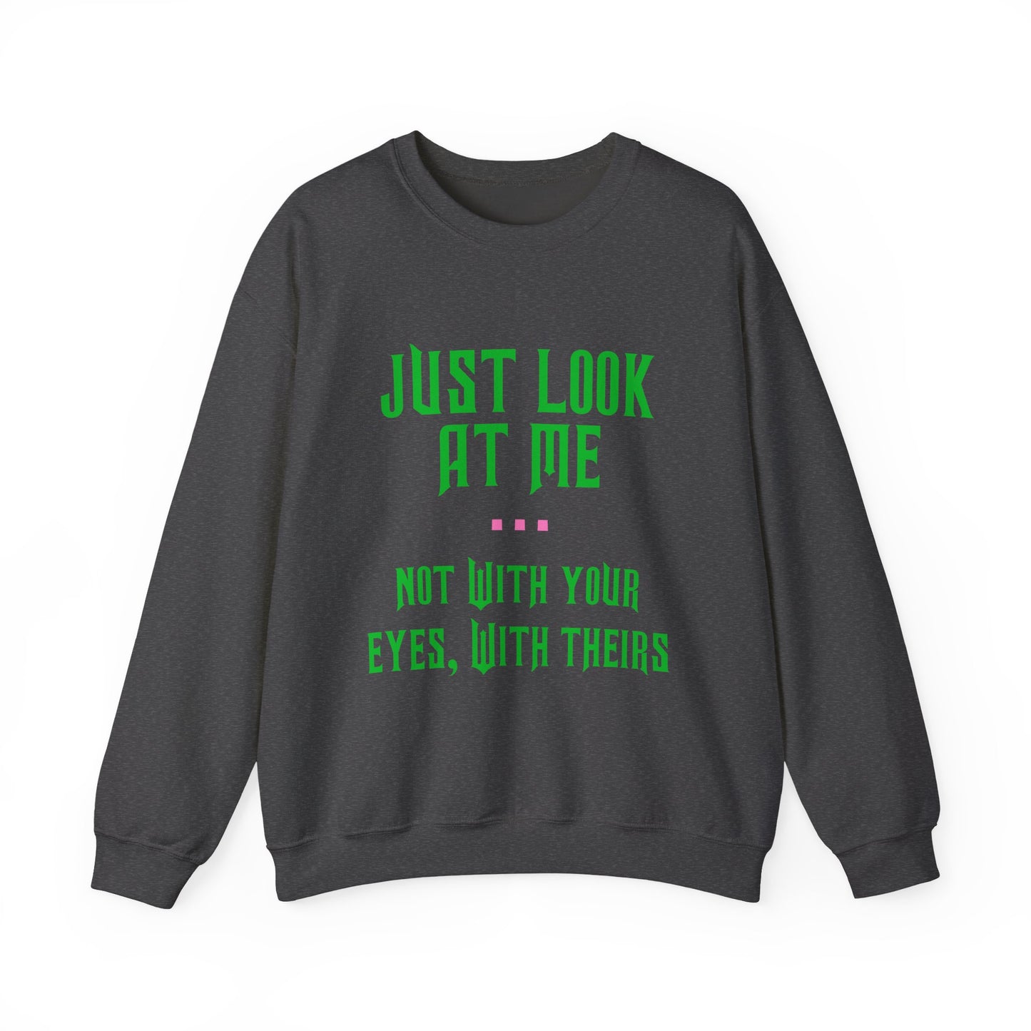 Just Look At Me Crewneck Sweatshirt