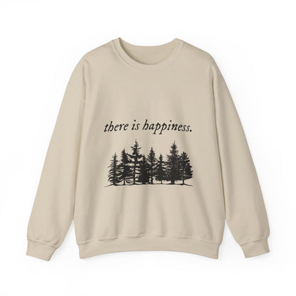 There is happiness Crewneck Sweatshirt