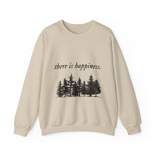 There is happiness Crewneck Sweatshirt