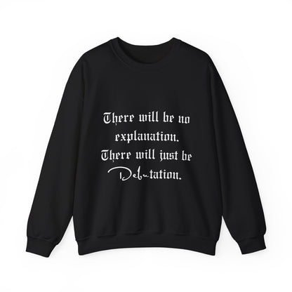 No Explanation, Just Debutation Crewneck Sweatshirt
