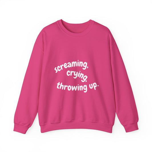 Screaming, Crying, Throwing Up Crewneck Sweatshirt