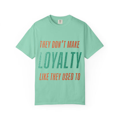 Loyalty Unisex Comfort Colors T-Shirt