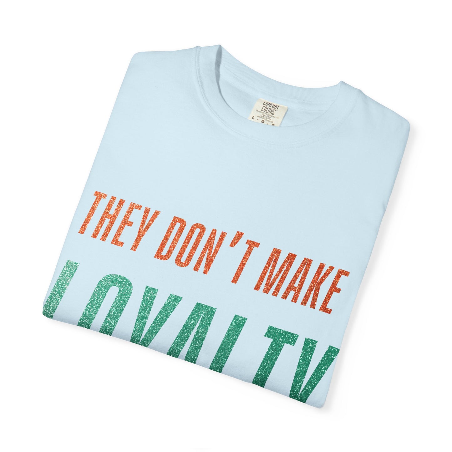 Loyalty Unisex Comfort Colors T-Shirt