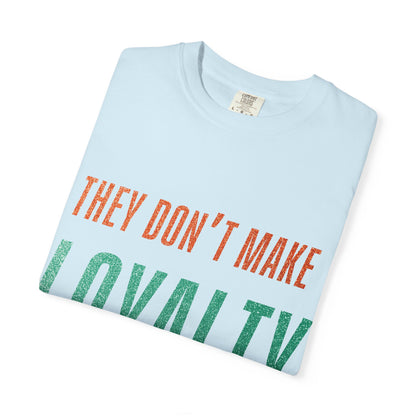 Loyalty Unisex Comfort Colors T-Shirt