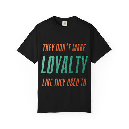 Loyalty Unisex Comfort Colors T-Shirt