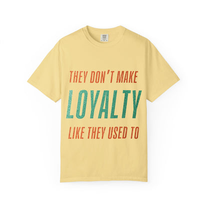 Loyalty Unisex Comfort Colors T-Shirt