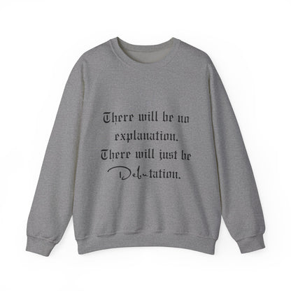 No Explanation, Just Debutation Crewneck Sweatshirt