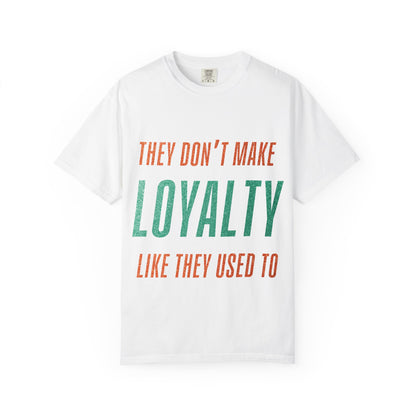 Loyalty Unisex Comfort Colors T-Shirt