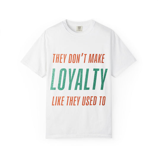 Loyalty Unisex Comfort Colors T-Shirt
