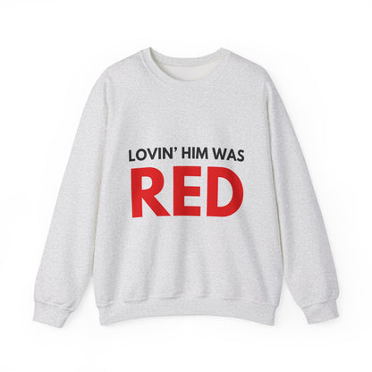 Lovin' Him Was Red Crewneck Sweatshirt
