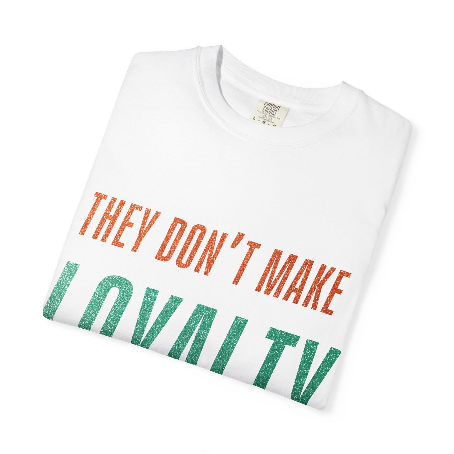 Loyalty Unisex Comfort Colors T-Shirt