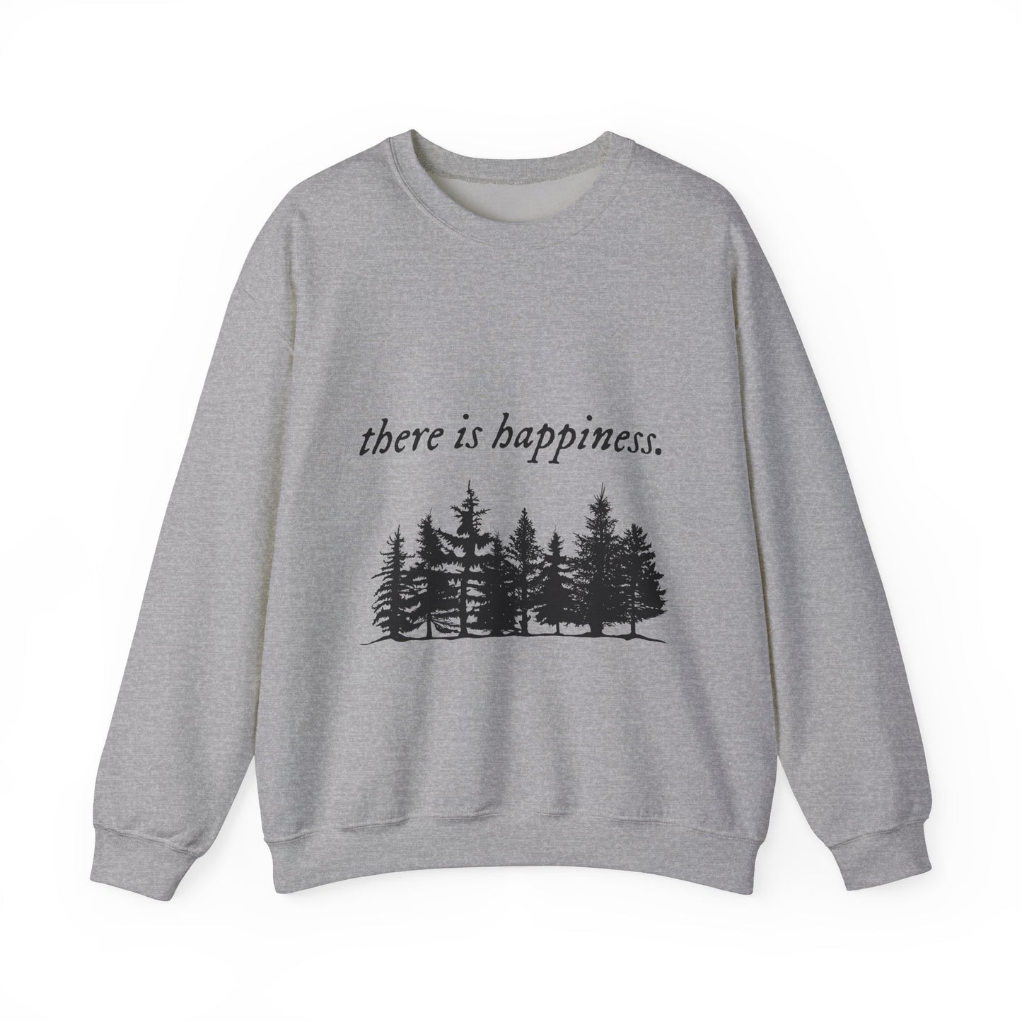 There is happiness Crewneck Sweatshirt