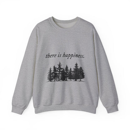 There is happiness Crewneck Sweatshirt