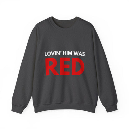 Lovin' Him Was Red Crewneck Sweatshirt