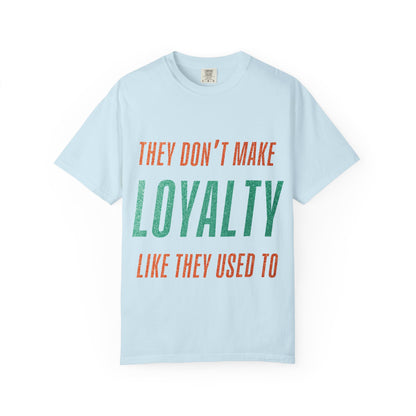 Loyalty Unisex Comfort Colors T-Shirt