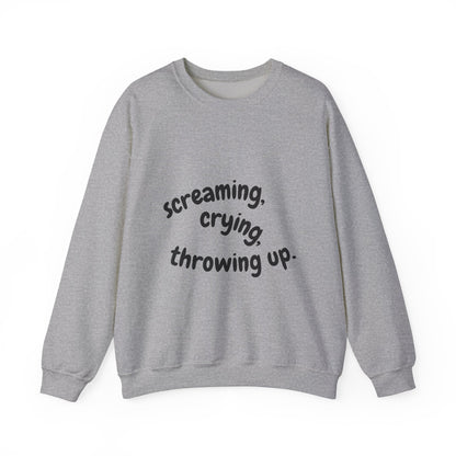 Screaming, Crying, Throwing Up Crewneck Sweatshirt