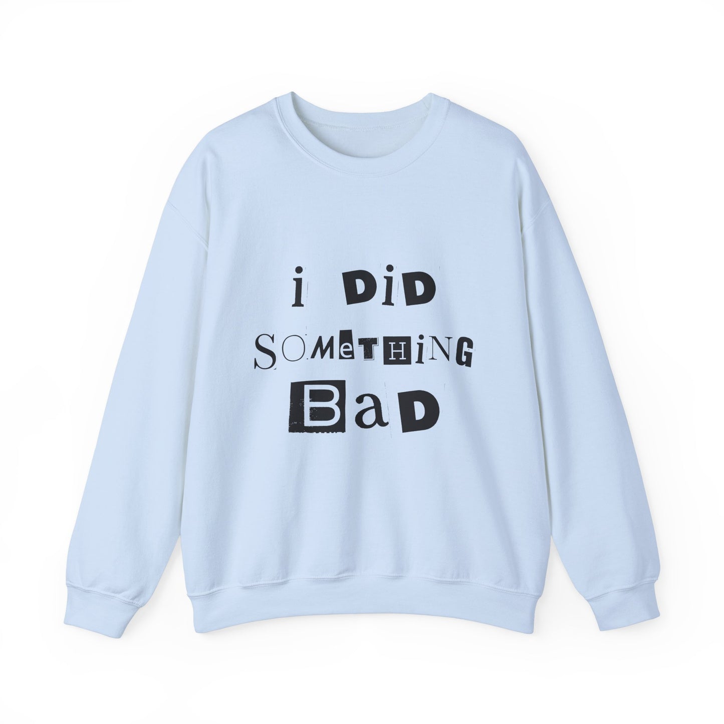 I Did Something Bad Crewneck Sweatshirt