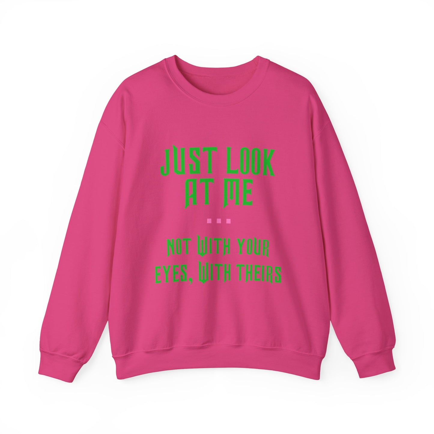 Just Look At Me Crewneck Sweatshirt