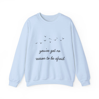 No Reason To Be Afraid Crewneck Sweatshirt
