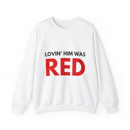 Lovin' Him Was Red Crewneck Sweatshirt