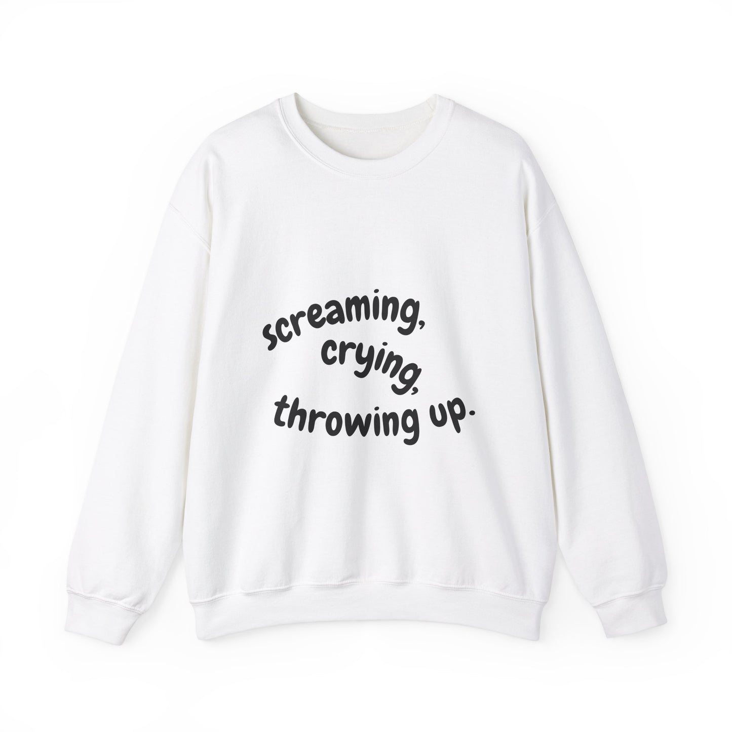 Screaming, Crying, Throwing Up Crewneck Sweatshirt