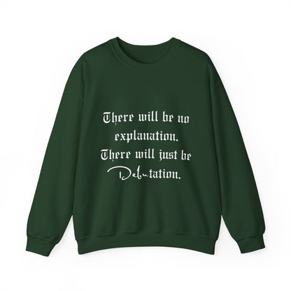 No Explanation, Just Debutation Crewneck Sweatshirt