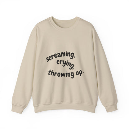 Screaming, Crying, Throwing Up Crewneck Sweatshirt