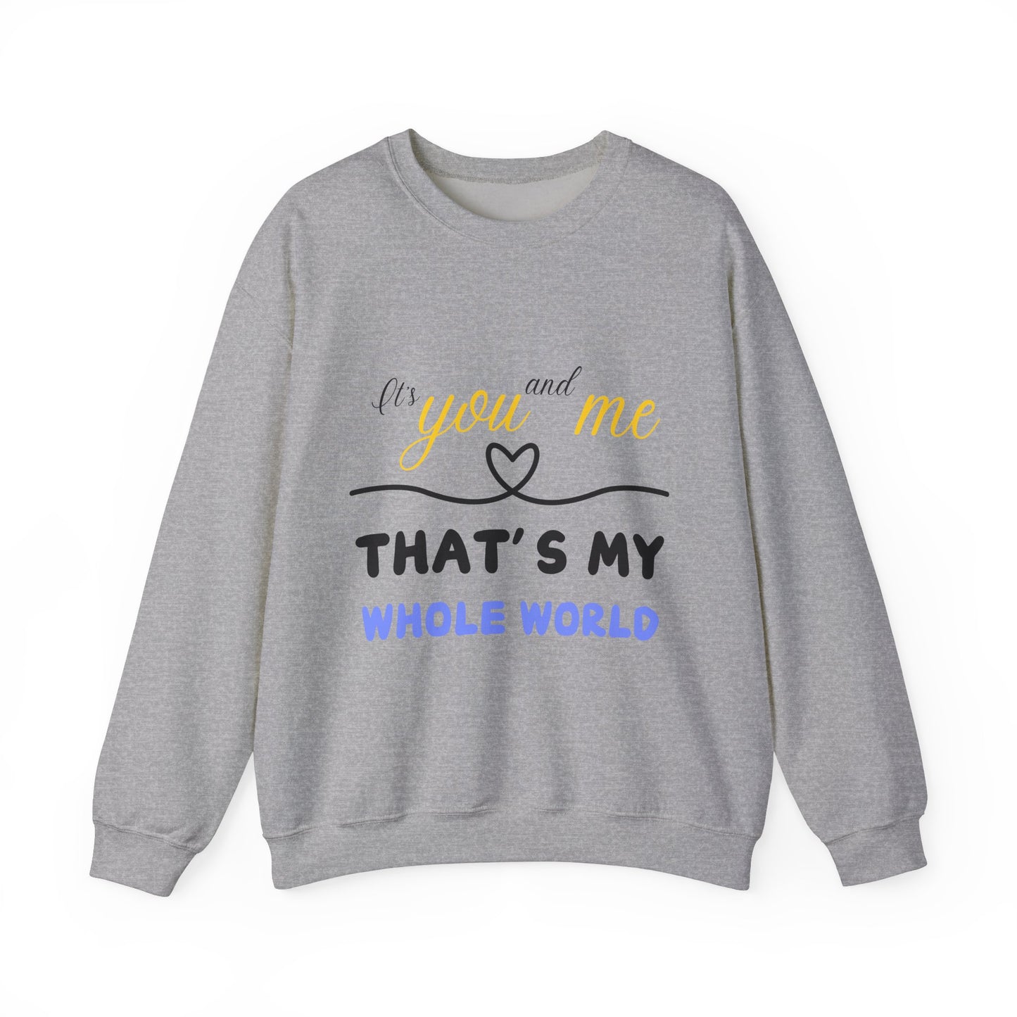 That's My Whole World Crewneck Sweatshirt