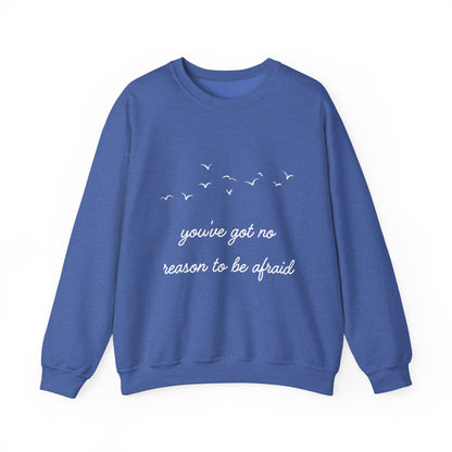 No Reason To Be Afraid Crewneck Sweatshirt