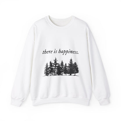 There is happiness Crewneck Sweatshirt