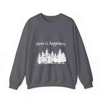 There is happiness Crewneck Sweatshirt
