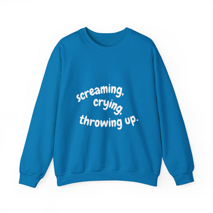 Screaming, Crying, Throwing Up Crewneck Sweatshirt