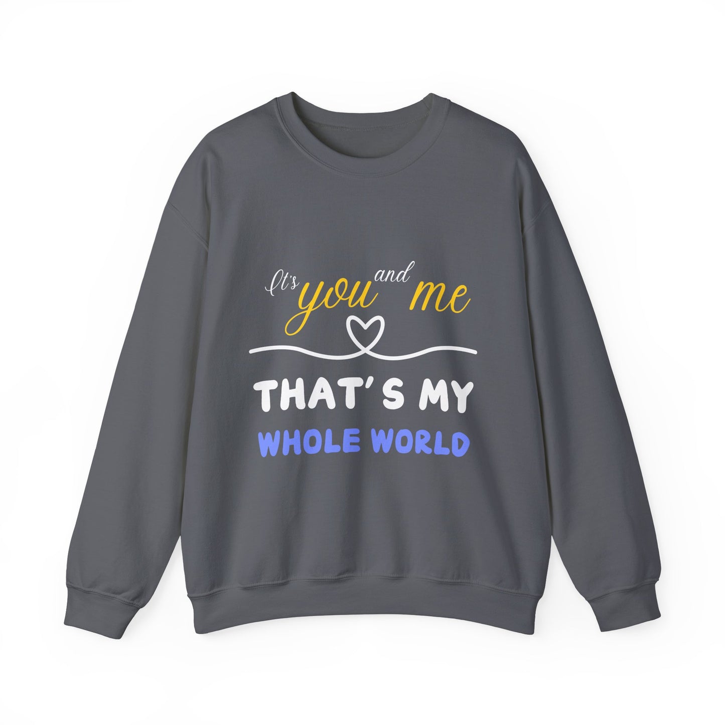 That's My Whole World Crewneck Sweatshirt