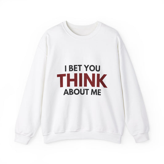 You THINK About Me Crewneck Sweatshirt