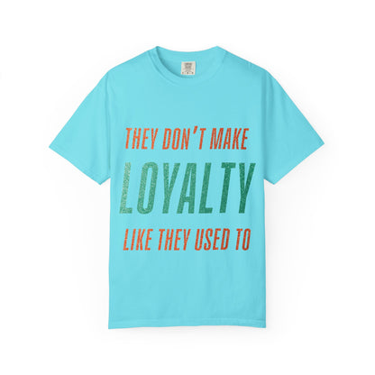 Loyalty Unisex Comfort Colors T-Shirt