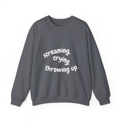 Screaming, Crying, Throwing Up Crewneck Sweatshirt