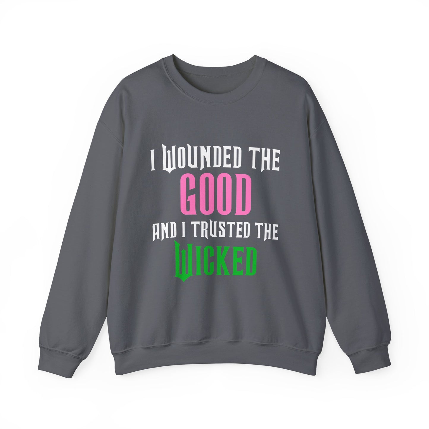 Good And Wicked Crewneck Sweatshirt