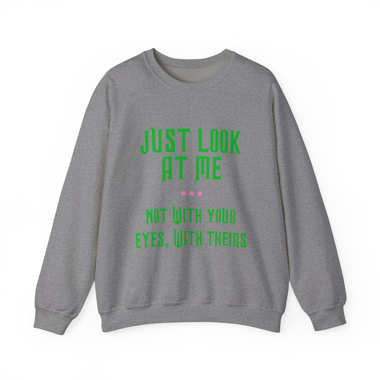 Just Look At Me Crewneck Sweatshirt