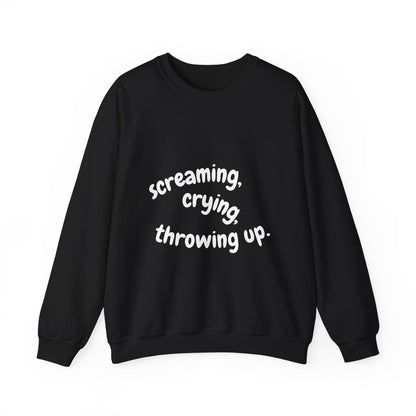 Screaming, Crying, Throwing Up Crewneck Sweatshirt