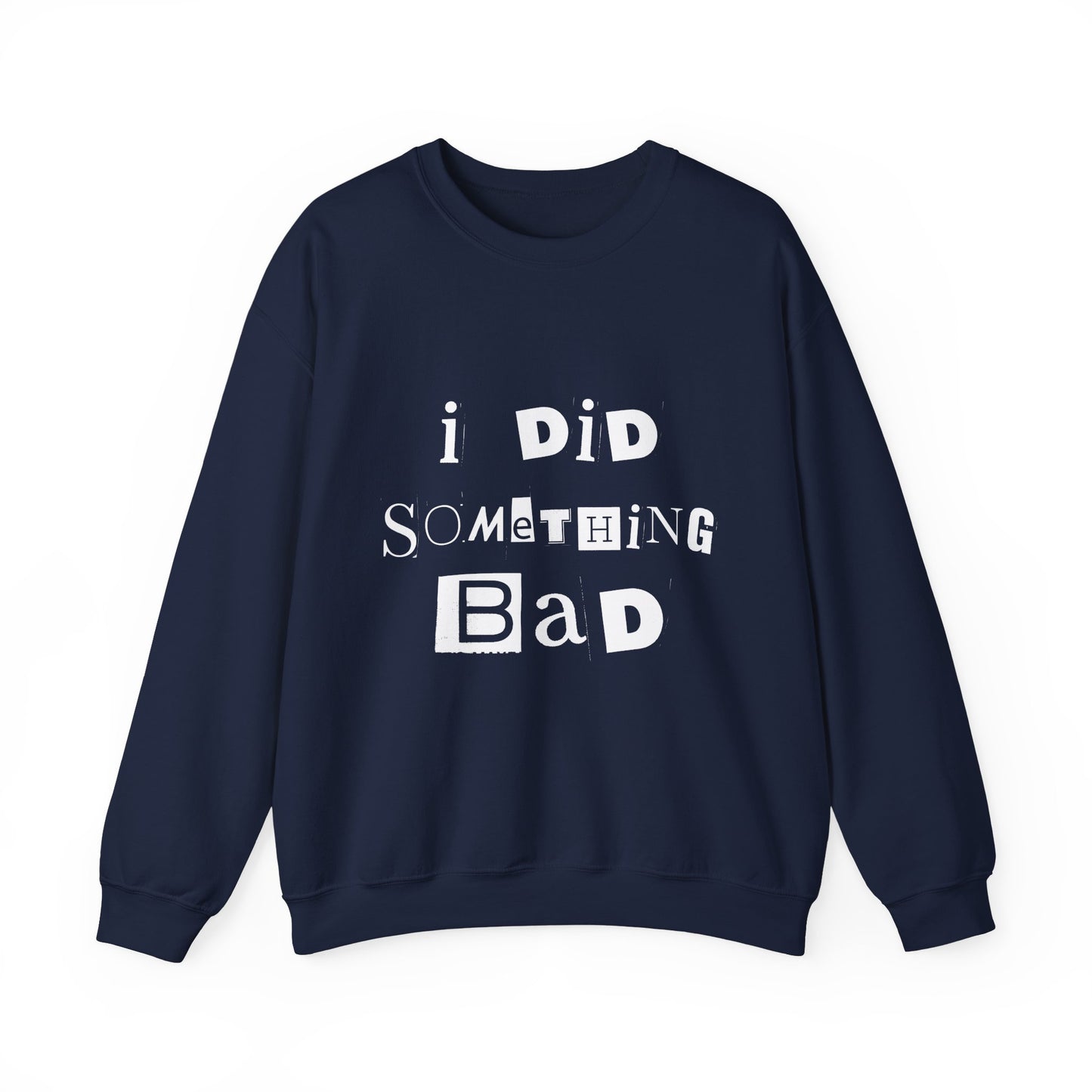 I Did Something Bad Crewneck Sweatshirt
