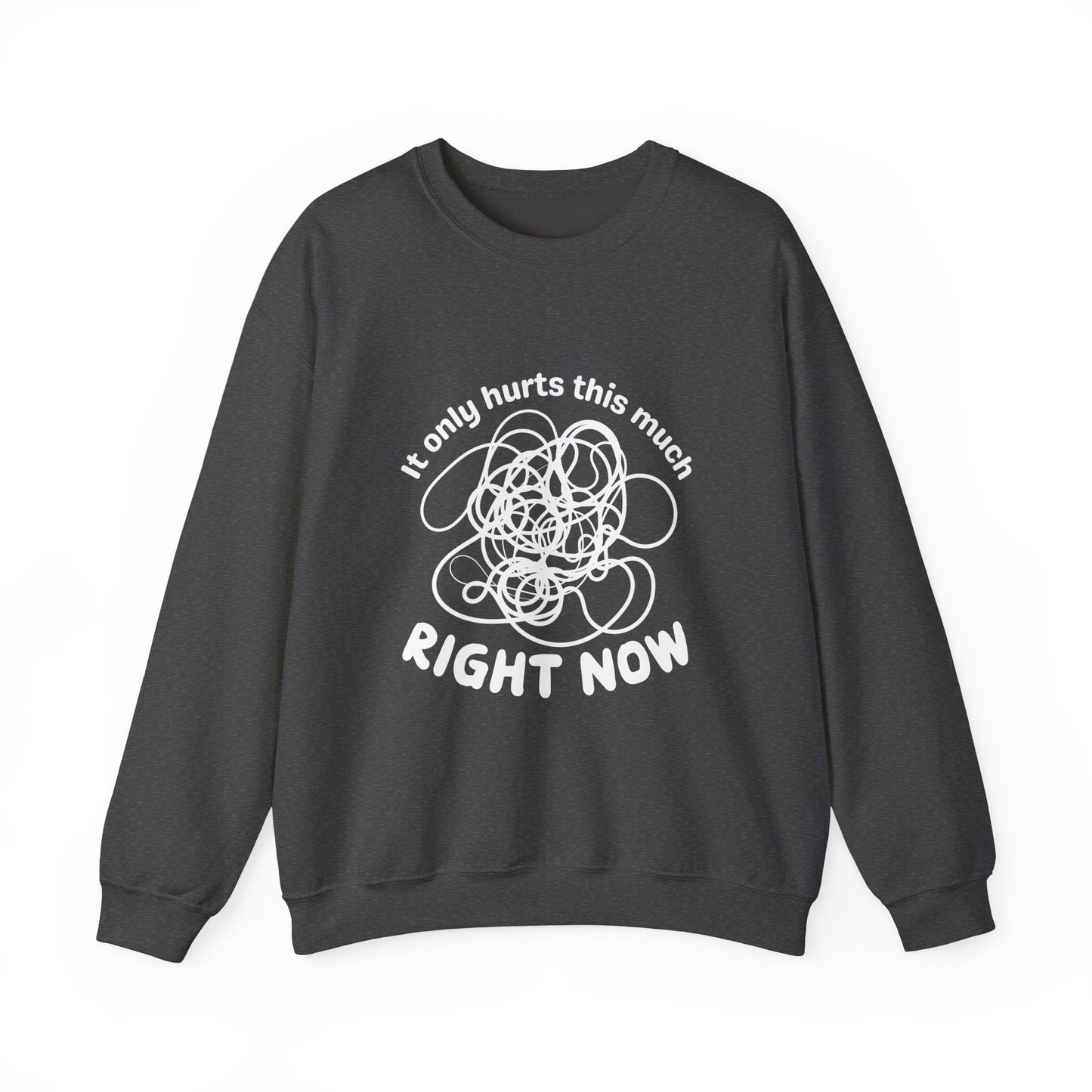 It Only Hurts This Much Right Now Crewneck Sweatshirt