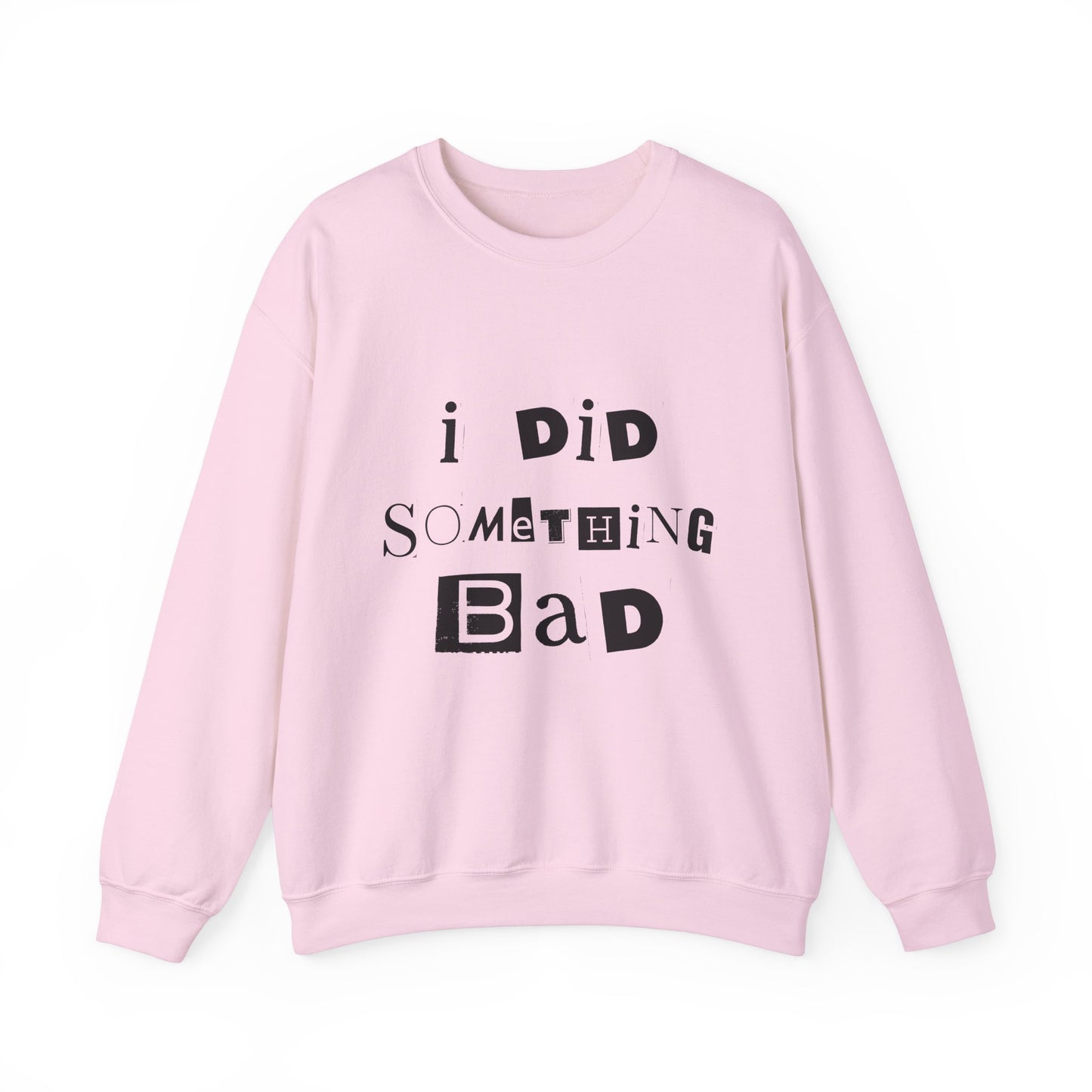 I Did Something Bad Crewneck Sweatshirt