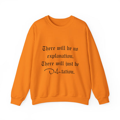 No Explanation, Just Debutation Crewneck Sweatshirt