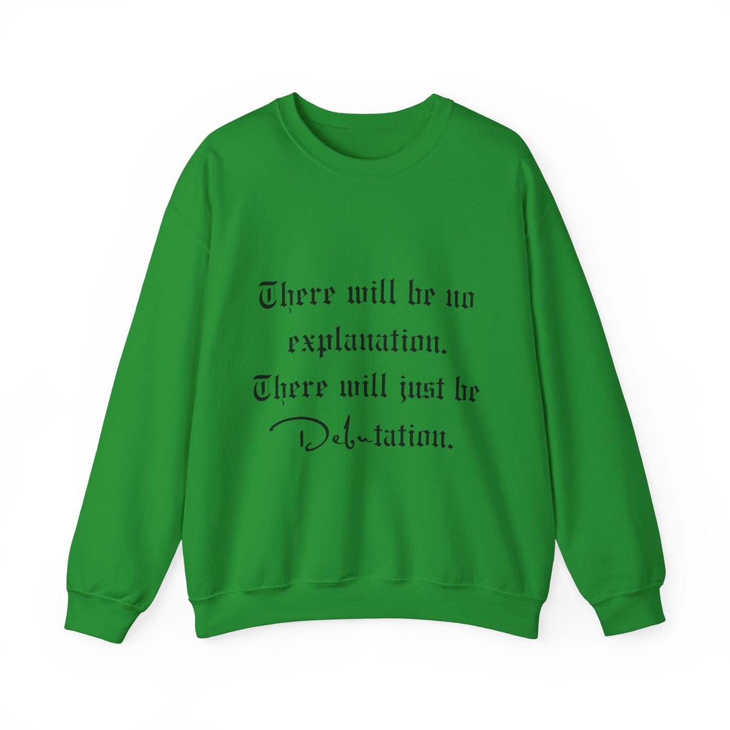 No Explanation, Just Debutation Crewneck Sweatshirt